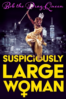 Bob the Drag Queen: Suspiciously Large Woman Bob the Drag Queen: Suspiciously Large Woman
