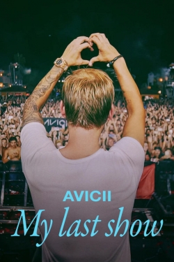 Avicii - My Last Show Avicii - My Last Show
