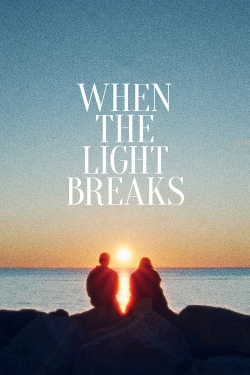When the Light Breaks When the Light Breaks