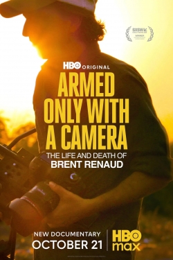 Armed Only with a Camera: The Life and Death of Brent Renaud Armed Only with a Camera: The Life and Death of Brent Renaud