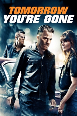 Tomorrow You're Gone Tomorrow You're Gone