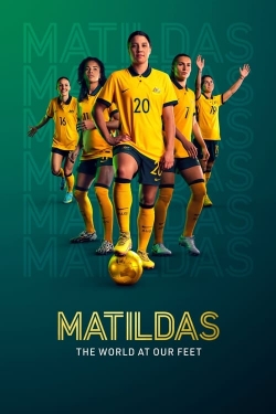 Matildas: The World at Our Feet Matildas: The World at Our Feet