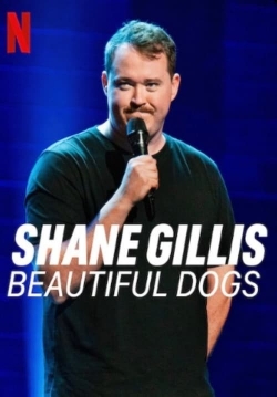 Shane Gillis: Beautiful Dogs Shane Gillis: Beautiful Dogs