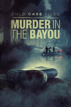 Cold Case Files: Murder in the Bayou Cold Case Files: Murder in the Bayou