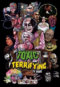 Uncle Sleazo's Toxic and Terrifying T.V. Hour Uncle Sleazo's Toxic and Terrifying T.V. Hour