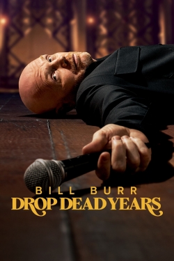 Bill Burr: Drop Dead Years Bill Burr: Drop Dead Years