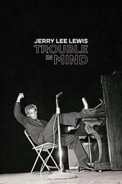Jerry Lee Lewis: Trouble in Mind Jerry Lee Lewis: Trouble in Mind