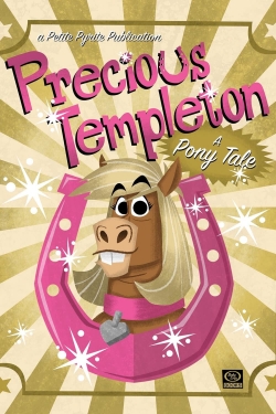 Precious Templeton: A Pony Tale Precious Templeton: A Pony Tale