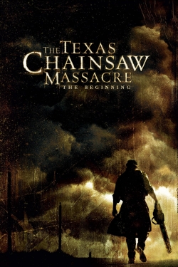 The Texas Chainsaw Massacre: The Beginning The Texas Chainsaw Massacre: The Beginning
