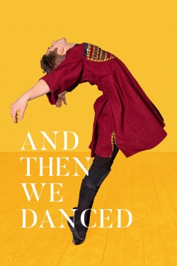 And Then We Danced And Then We Danced