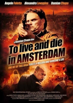 To Live and Die in Amsterdam To Live and Die in Amsterdam
