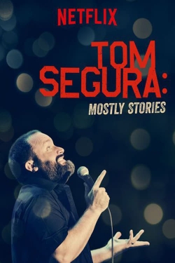 Tom Segura: Mostly Stories Tom Segura: Mostly Stories