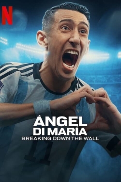 Ángel Di María: Breaking Down the Wall Ángel Di María: Breaking Down the Wall