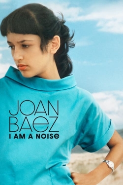Joan Baez: I Am a Noise Joan Baez: I Am a Noise