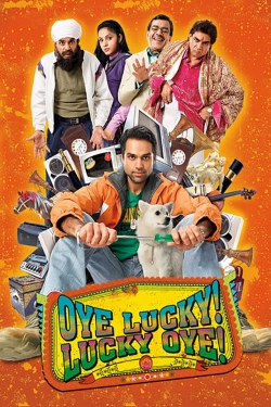 Oye Lucky! Lucky Oye! Oye Lucky! Lucky Oye!