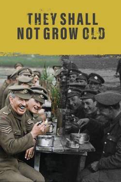 They Shall Not Grow Old They Shall Not Grow Old