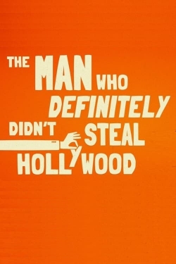 The Man Who Definitely Didn't Steal Hollywood The Man Who Definitely Didn't Steal Hollywood