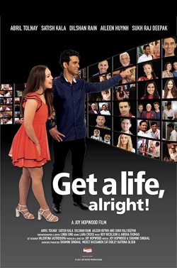 Get a life, alright! Get a life, alright!