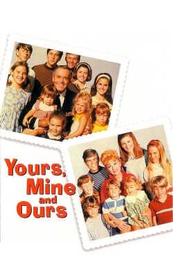 Yours, Mine and Ours Yours, Mine and Ours