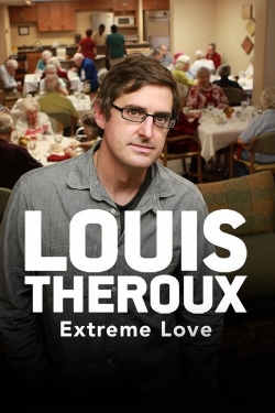 Louis Theroux: Extreme Love Louis Theroux: Extreme Love