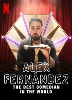 Alex Fernández: The Best Comedian in the World Alex Fernández: The Best Comedian in the World