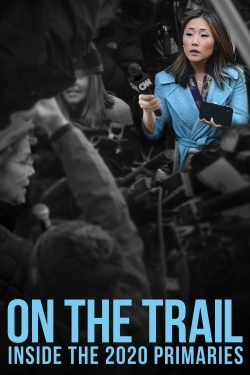 On the Trail: Inside the 2020 Primaries On the Trail: Inside the 2020 Primaries
