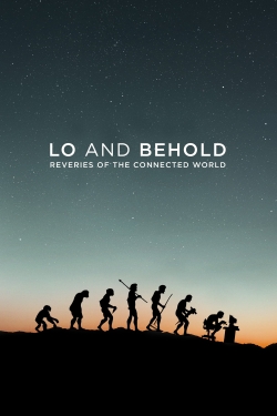 Lo and Behold: Reveries of the Connected World Lo and Behold: Reveries of the Connected World