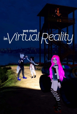 We Met in Virtual Reality We Met in Virtual Reality
