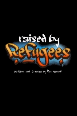 Raised by Refugees Raised by Refugees