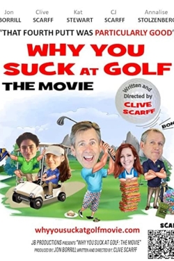 Why You Suck at Golf: The Movie Why You Suck at Golf: The Movie