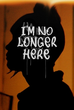 I'm No Longer Here I'm No Longer Here