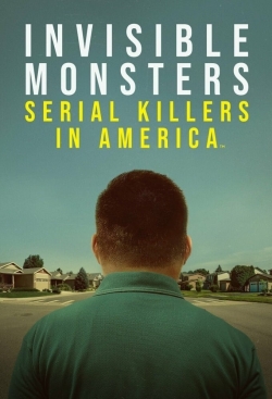 Invisible Monsters: Serial Killers in America Invisible Monsters: Serial Killers in America