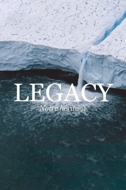 Legacy, notre héritage Legacy, notre héritage