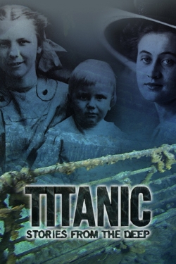 Titanic: Stories from the Deep Titanic: Stories from the Deep