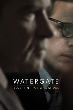 Watergate: Blueprint for a Scandal Watergate: Blueprint for a Scandal