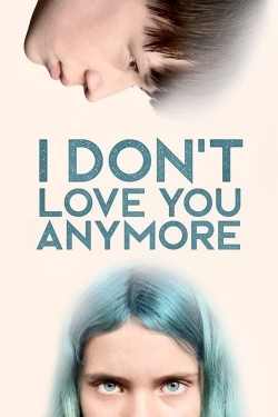 I Don't Love You Anymore I Don't Love You Anymore
