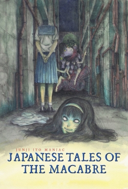 Junji Ito Maniac: Japanese Tales of the Macabre Junji Ito Maniac: Japanese Tales of the Macabre