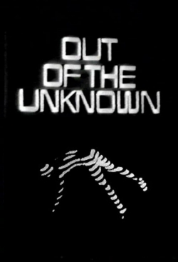 Out of the Unknown Out of the Unknown