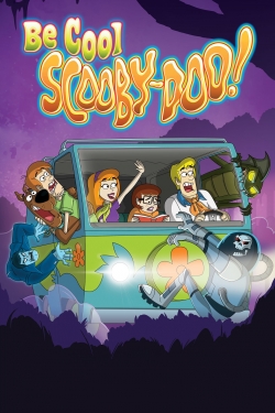 Be Cool, Scooby-Doo! Be Cool, Scooby-Doo!