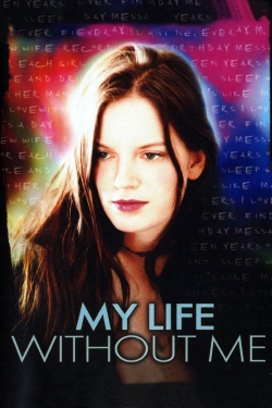 My Life Without Me My Life Without Me