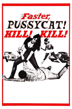 Faster, Pussycat! Kill! Kill! Faster, Pussycat! Kill! Kill!
