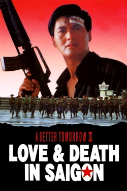 A Better Tomorrow III: Love and Death in Saigon A Better Tomorrow III: Love and Death in Saigon