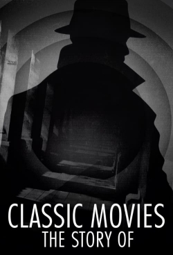 Classic Movies: The Story Of Classic Movies: The Story Of