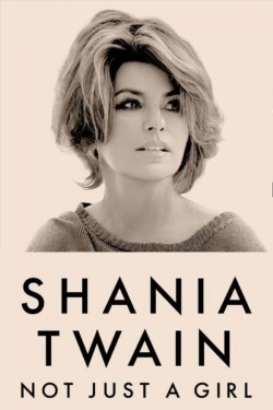 Shania Twain: Not Just a Girl Shania Twain: Not Just a Girl