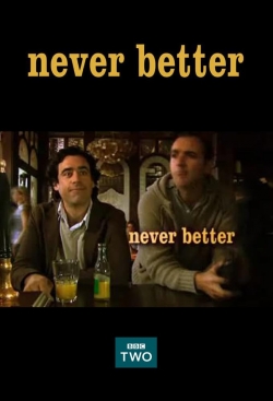 Never Better Never Better