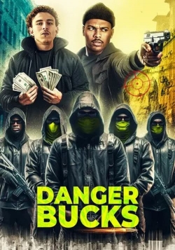 Danger Bucks the movie Danger Bucks the movie