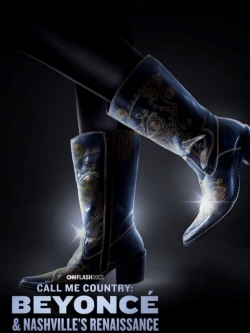 Call Me Country: Beyoncé & Nashville's Renaissance Call Me Country: Beyoncé & Nashville's Renaissance