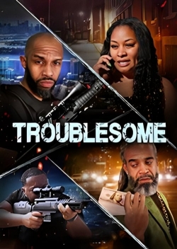 Troublesome Troublesome