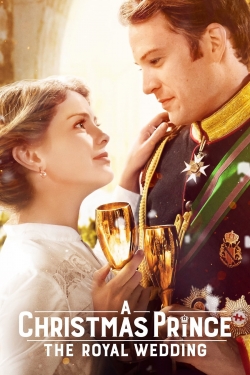 A Christmas Prince: The Royal Wedding A Christmas Prince: The Royal Wedding