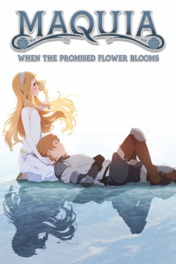 Maquia: When the Promised Flower Blooms Maquia: When the Promised Flower Blooms